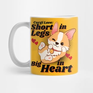 Corgi Love: Short In Legs, Big In Heart Mug